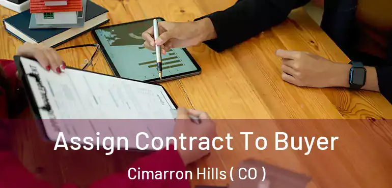  Assign Contract To Buyer Cimarron Hills ( CO )