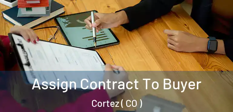 Assign Contract To Buyer Cortez ( CO )