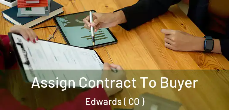 Assign Contract To Buyer Edwards ( CO )