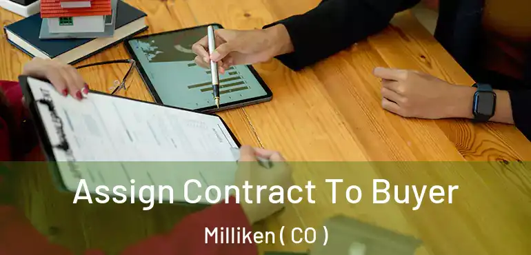 Assign Contract To Buyer Milliken ( CO )