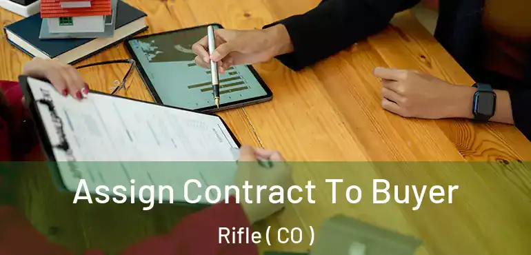 Assign Contract To Buyer Rifle ( CO )
