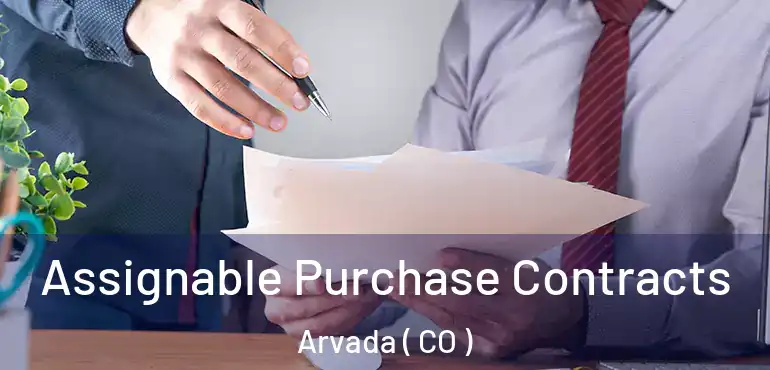 Assignable Purchase Contracts Arvada ( CO )