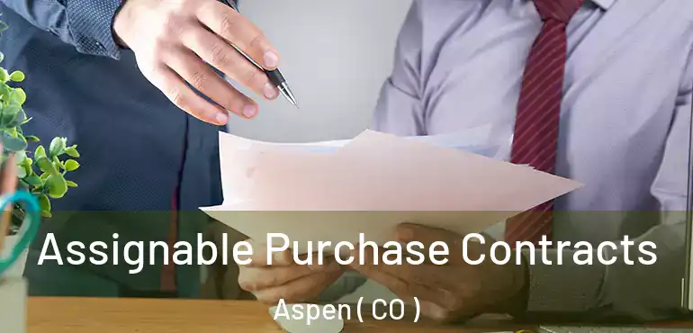 Assignable Purchase Contracts Aspen ( CO )