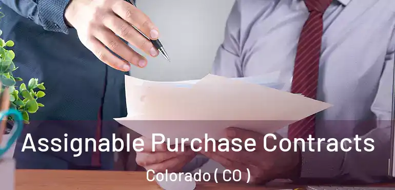 Assignable Purchase Contracts Colorado ( CO )