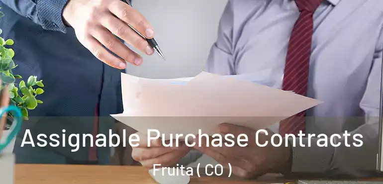 Assignable Purchase Contracts Fruita ( CO )