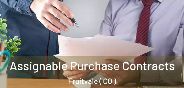 Assignable Purchase Contracts Fruitvale ( CO )