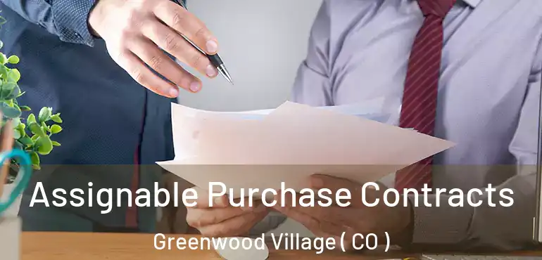 Assignable Purchase Contracts Greenwood Village ( CO )
