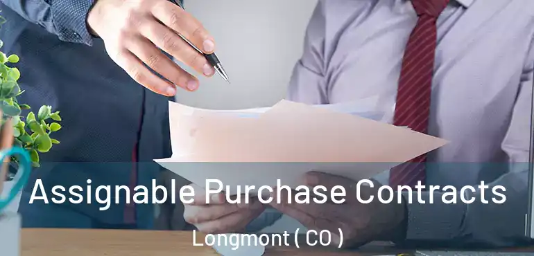 Assignable Purchase Contracts Longmont ( CO )