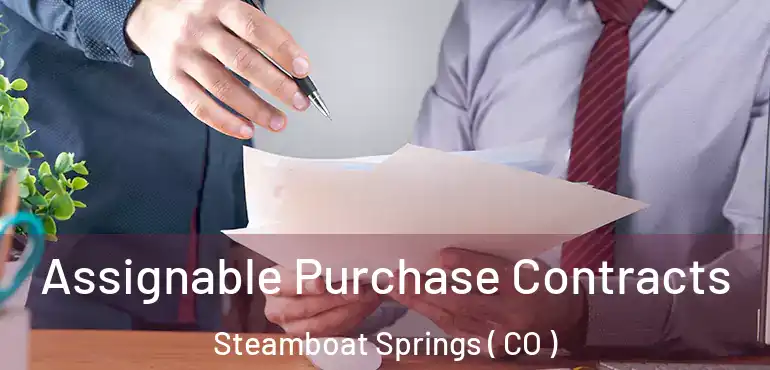 Assignable Purchase Contracts Steamboat Springs ( CO )