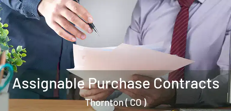 Assignable Purchase Contracts Thornton ( CO )