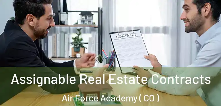 Assignable Real Estate Contracts Air Force Academy ( CO )