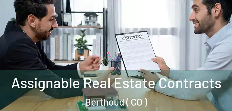 Assignable Real Estate Contracts Berthoud ( CO )