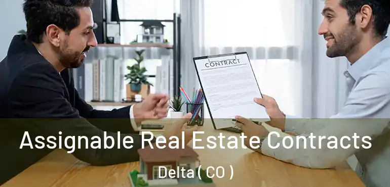 Assignable Real Estate Contracts Delta ( CO )