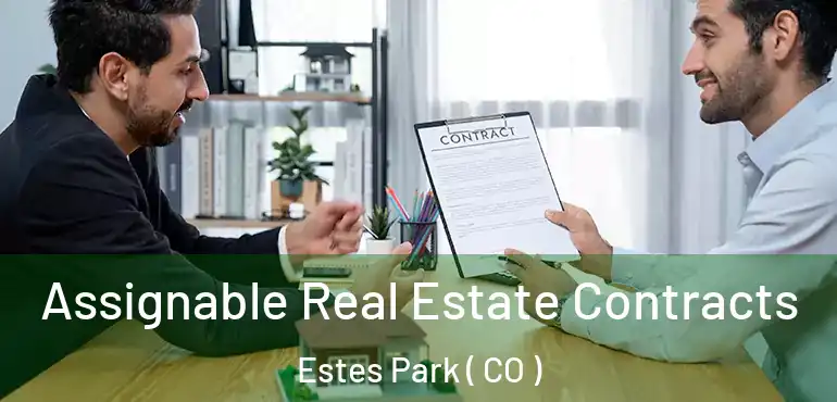 Assignable Real Estate Contracts Estes Park ( CO )