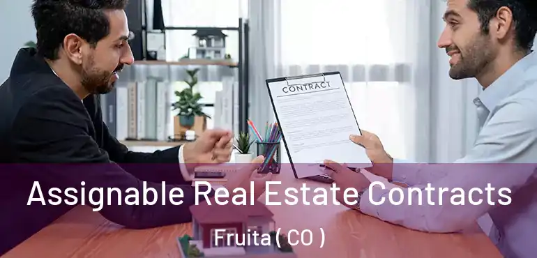 Assignable Real Estate Contracts Fruita ( CO )