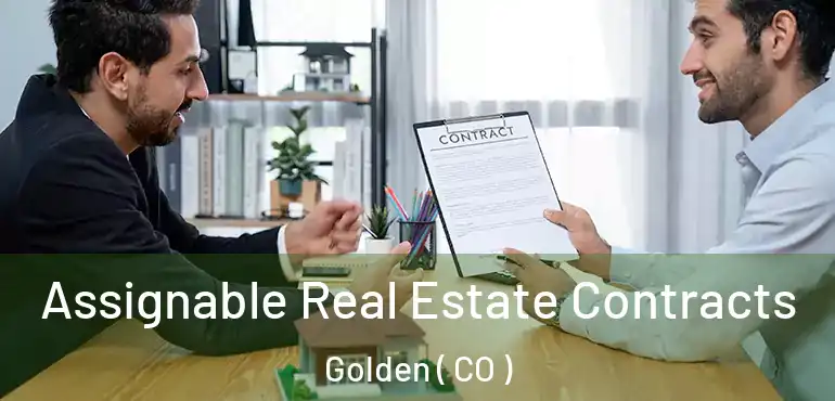 Assignable Real Estate Contracts Golden ( CO )