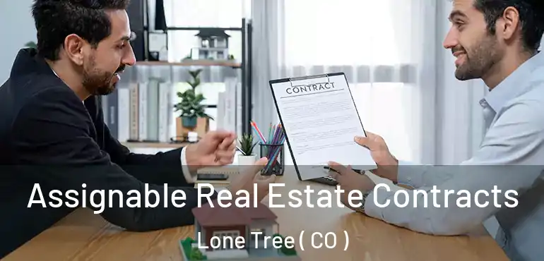 Assignable Real Estate Contracts Lone Tree ( CO )