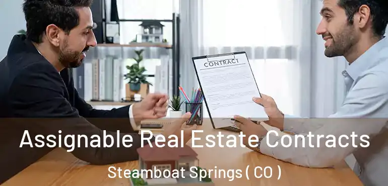 Assignable Real Estate Contracts Steamboat Springs ( CO )