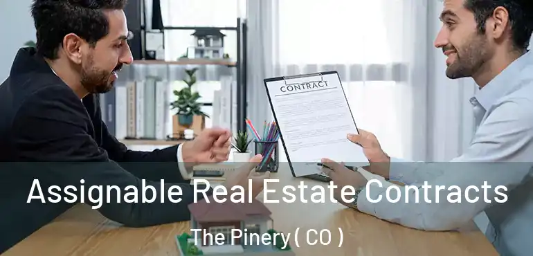 Assignable Real Estate Contracts The Pinery ( CO )