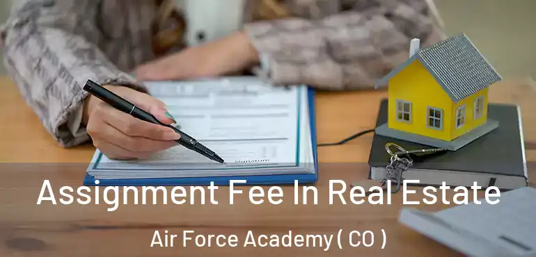 Assignment Fee In Real Estate Air Force Academy ( CO )
