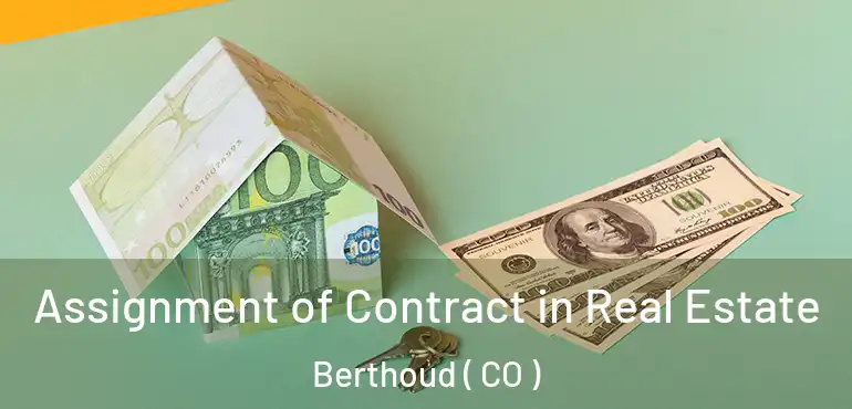 Assignment of Contract in Real Estate Berthoud ( CO )