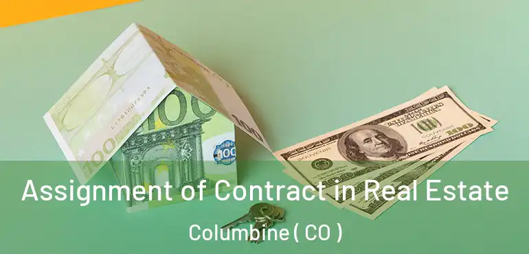 Assignment of Contract in Real Estate Columbine ( CO )