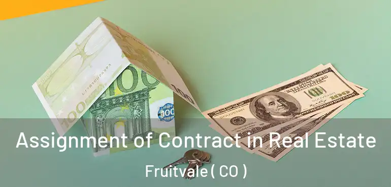 Assignment of Contract in Real Estate Fruitvale ( CO )