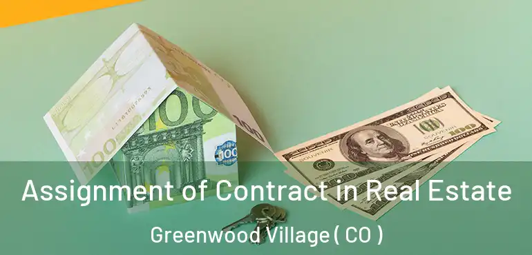 Assignment of Contract in Real Estate Greenwood Village ( CO )