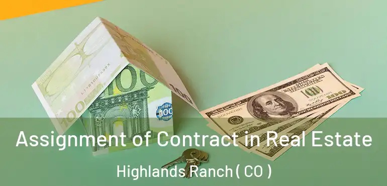 Assignment of Contract in Real Estate Highlands Ranch ( CO )