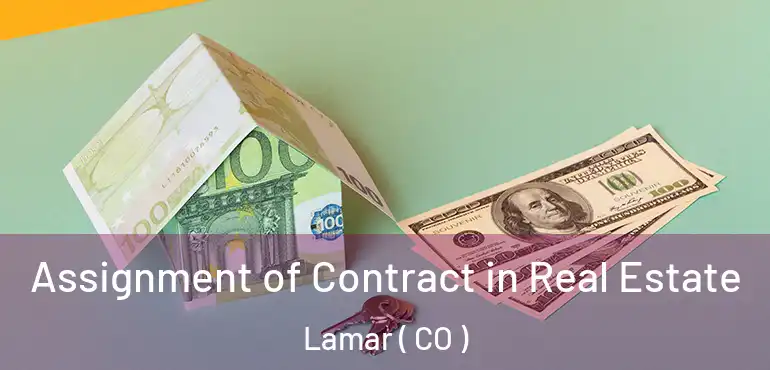 Assignment of Contract in Real Estate Lamar ( CO )