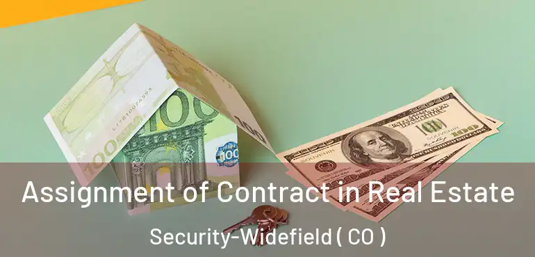 Assignment of Contract in Real Estate Security-Widefield ( CO )