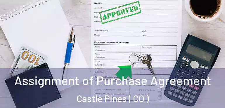 Assignment of Purchase Agreement Castle Pines ( CO )