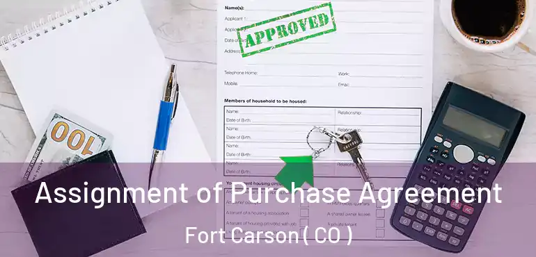 Assignment of Purchase Agreement Fort Carson ( CO )