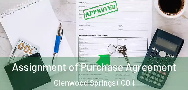 Assignment of Purchase Agreement Glenwood Springs ( CO )