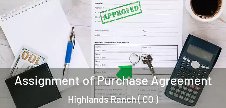 Assignment of Purchase Agreement Highlands Ranch ( CO )