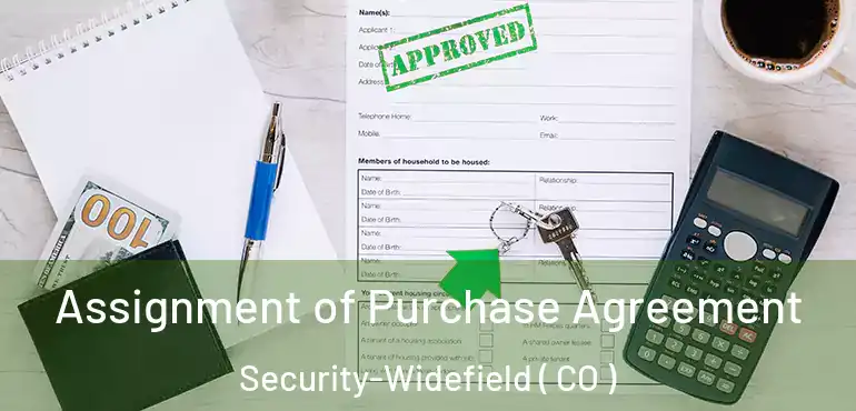 Assignment of Purchase Agreement Security-Widefield ( CO )