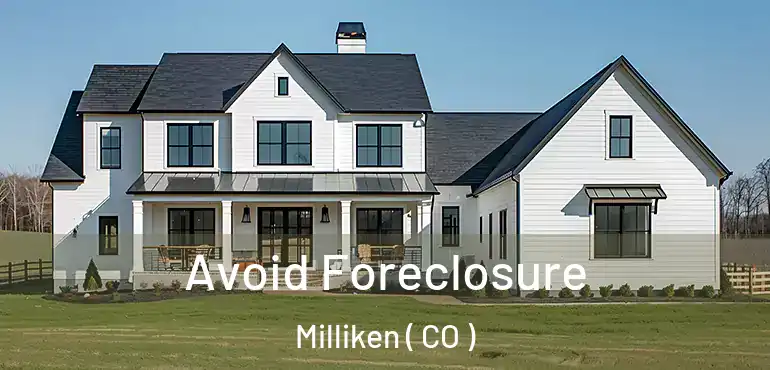 Avoid Foreclosure Milliken ( CO )