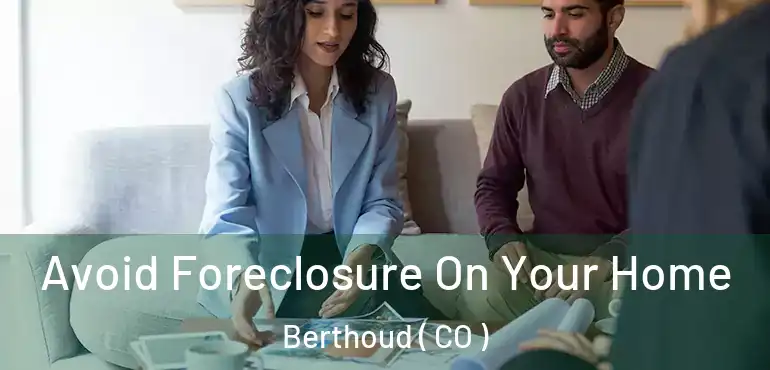 Avoid Foreclosure On Your Home Berthoud ( CO )