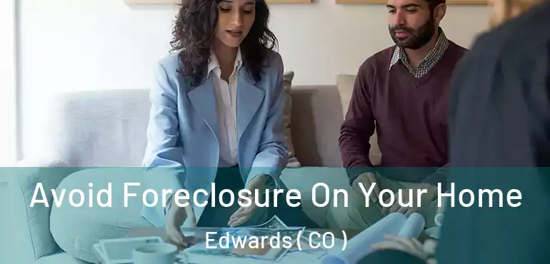 Avoid Foreclosure On Your Home Edwards ( CO )