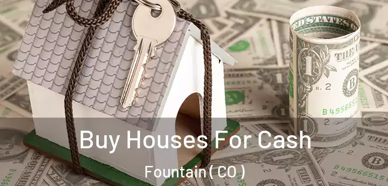 Buy Houses For Cash Fountain ( CO )