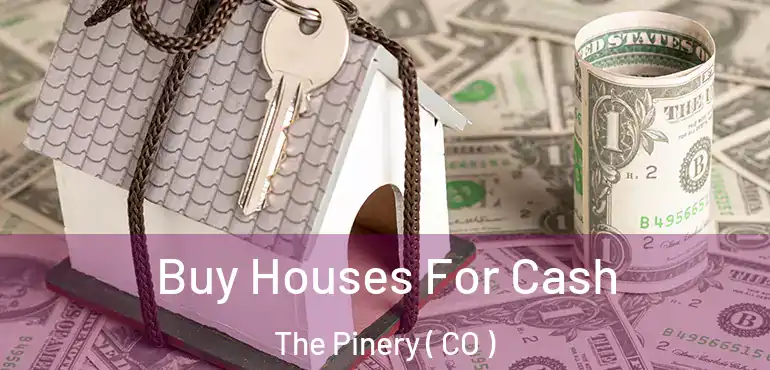 Buy Houses For Cash The Pinery ( CO )
