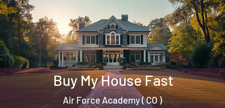 Buy My House Fast Air Force Academy ( CO )