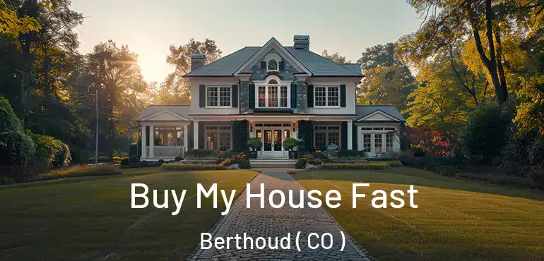 Buy My House Fast Berthoud ( CO )