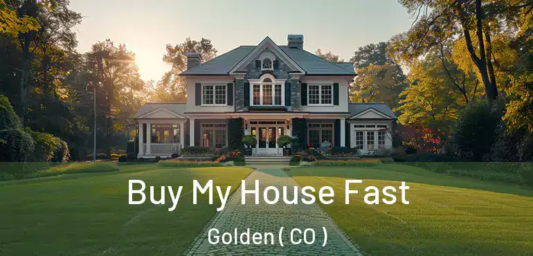 Buy My House Fast Golden ( CO )