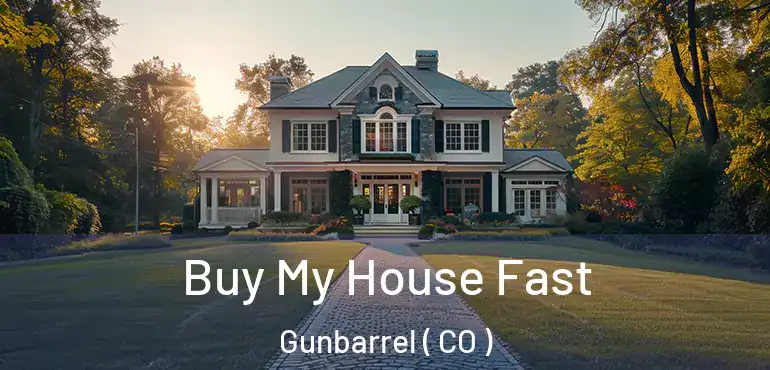 Buy My House Fast Gunbarrel ( CO )