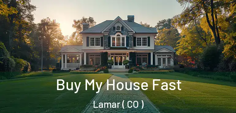 Buy My House Fast Lamar ( CO )