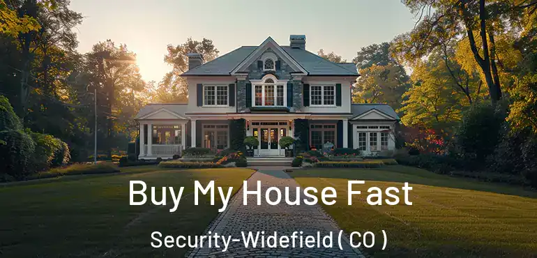  Buy My House Fast Security-Widefield ( CO )
