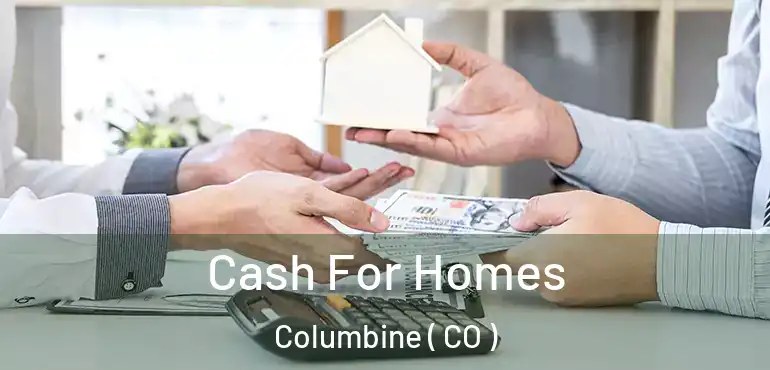 Cash For Homes Columbine ( CO )