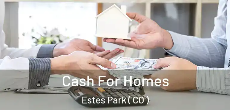 Cash For Homes Estes Park ( CO )