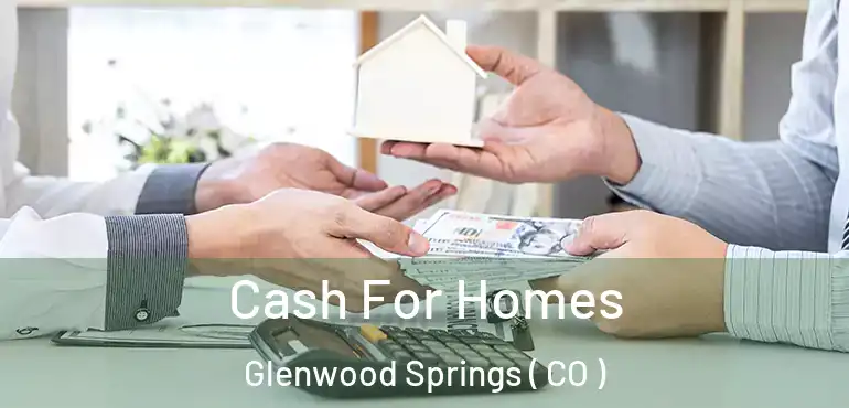 Cash For Homes Glenwood Springs ( CO )